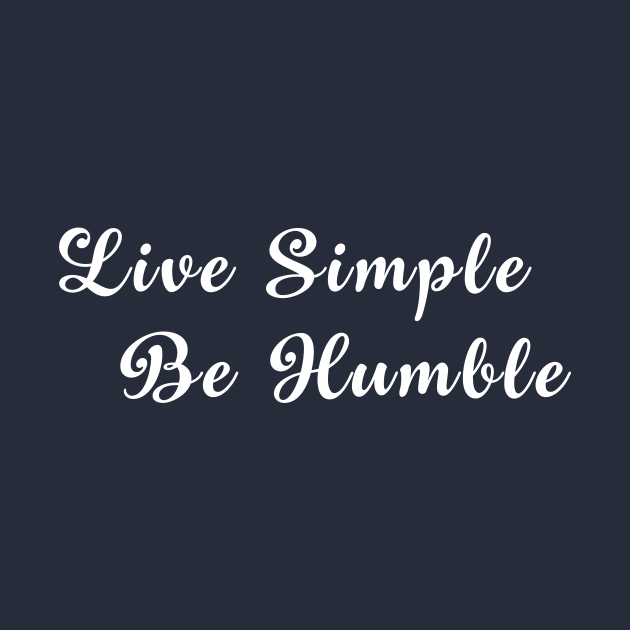 Live Simple.  Be Humble.   Christian Shirt by Terry With The Word