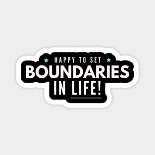 Happy to Set Boundaries in Life Magnet
