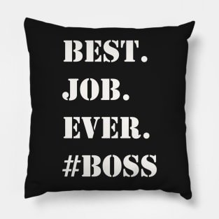 WHITE BEST JOB EVER #BOSS Pillow