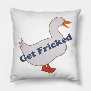 Get Fricked Goose Pillow