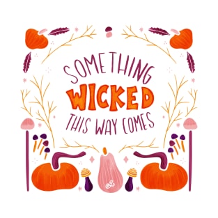 Something wicked this way comes T-Shirt