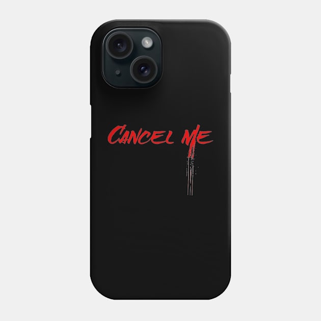 Cancel Me Spray Paint Phone Case by KoumlisArt