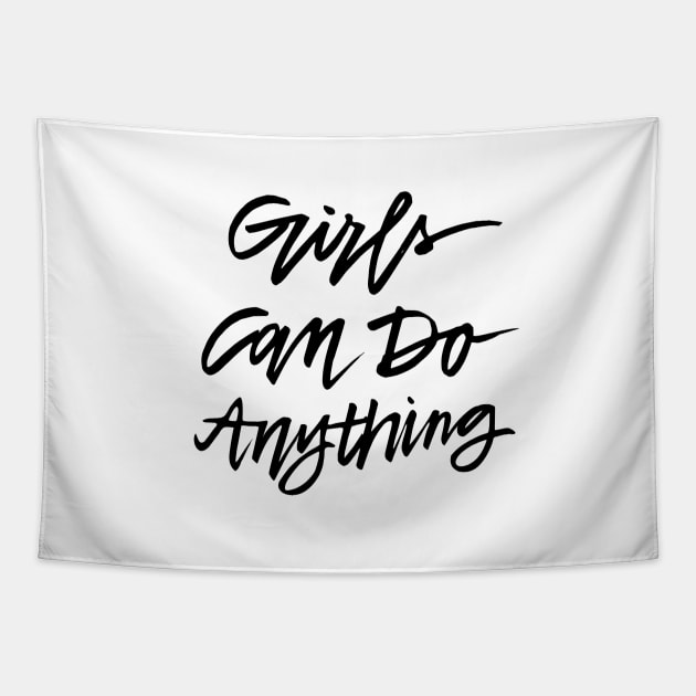 Girls Can Do Anything Tapestry by TheGypsyGoddess