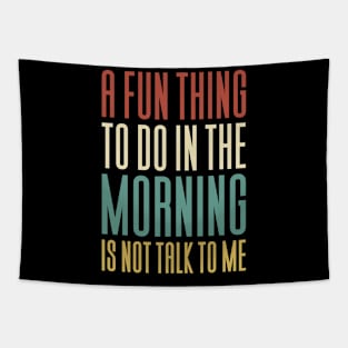 In The Morning Is Not Talk To Me Tapestry