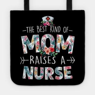 Womens The Best Kind Of Mom Raises A Nurse Floral Funny Mothers Day Tote