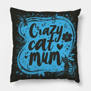 Crazy cat mum - cat lover Pillow