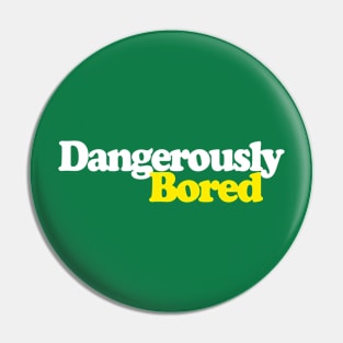 Dangerously Bored - Peep Show Quotes Funny/Retro Design Pin