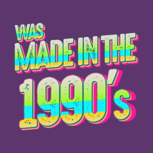 Was Made in the 1990s T-Shirt