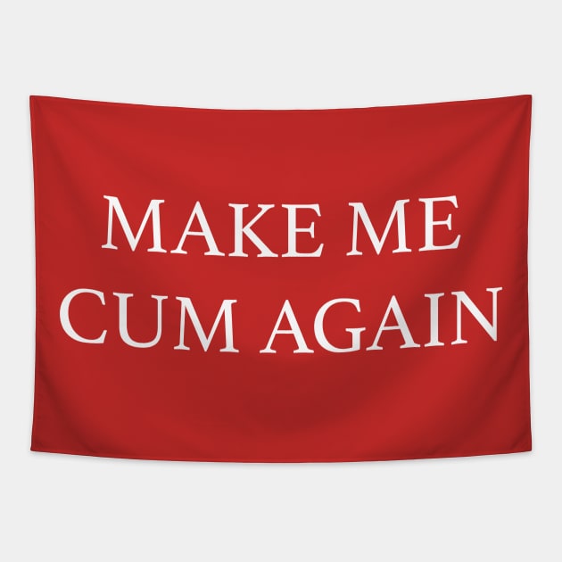 MAKE ME CUM AGAIN Tapestry by TheCosmicTradingPost