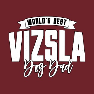 Vizsla, World's Best Dog Dad T-Shirt
