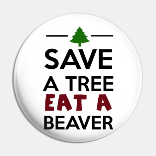 Forest and Animal - Save a Tree eat a Beaver Pin