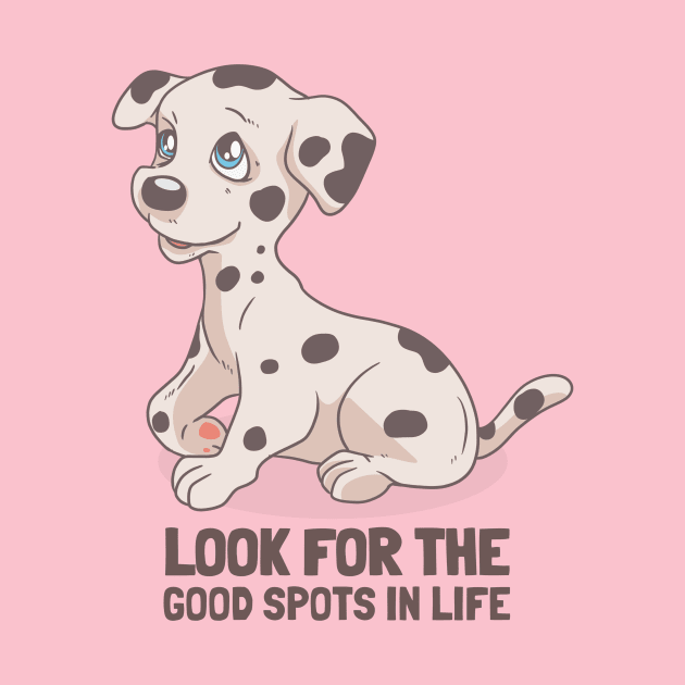 Look for the good spots in life. Dalmatian dog by Your_wardrobe