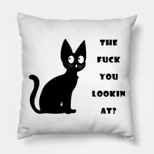 Funny Cat Saying The Fuck You Lookin At? Pillow