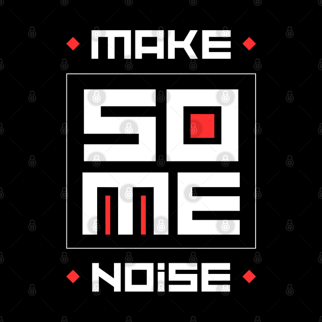 MAKE SOME NOISE by irvtolles