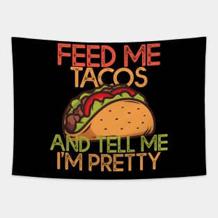 Feed Me Tacos And Tell Me Im Pretty Tacos Lovers Gift Tapestry