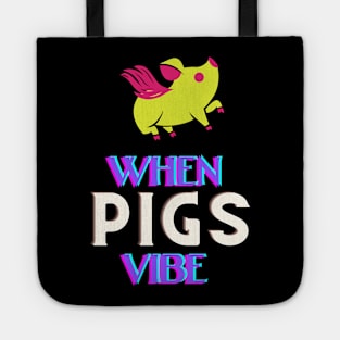 When pigs fly - No when pigs vibe Tote