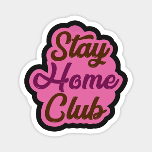 Stay Home Club Magnet