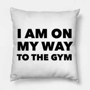 I am on my way to the gym Pillow