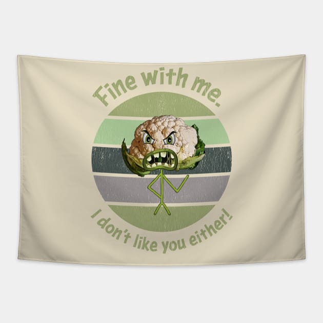 Cauliflower Doesnt Like You Either Tapestry by MerlinArt