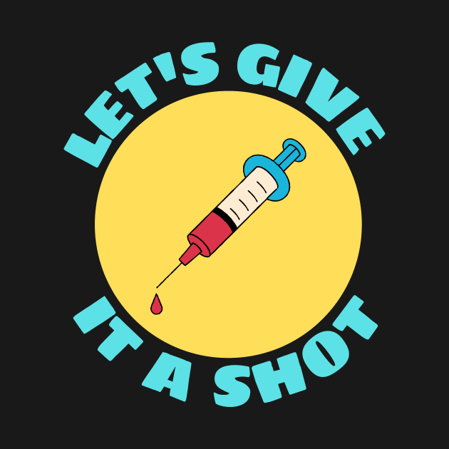 Let's Give It A Shot | Vaccine Pun by Allthingspunny