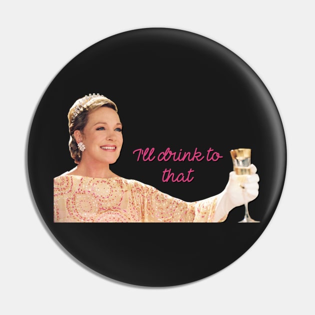 Julie Andrews Clarisse I'll drink to that Pin by baranskini