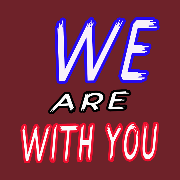 we are with you by your best store
