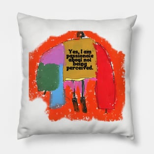 Yes, I'm passionate about not being perceived Pillow