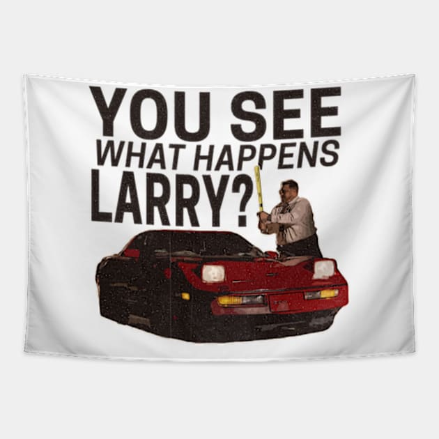 You see what happens larry? Tapestry by Cartooned Factory