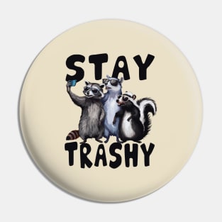 Stay trashy funny raccoon, Opossum, Skunk Pin