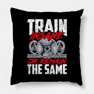 Train Insane or Remain The Same Weightlifting Gym Pillow