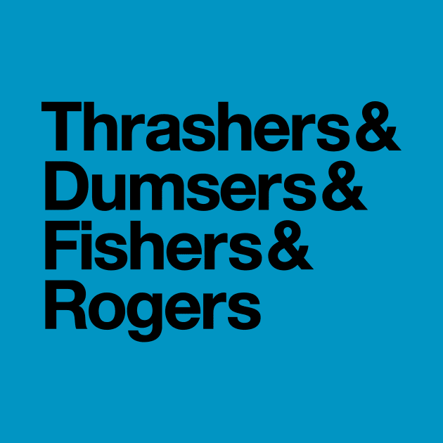 Thrashers & Dumsers & Fishers & Rogers by HeatherDee