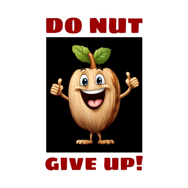 Do Nut Give Up | Nut Pun by Allthingspunny