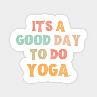 It’s A Good Day To Do Yoga Magnet