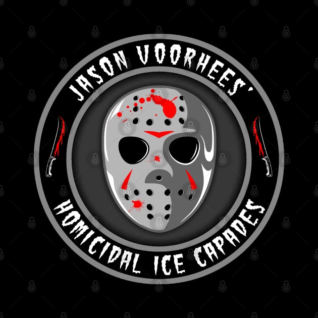 Jason Voorhees’ - Homicidal Ice Capades by GardenOfNightmares