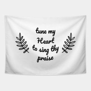 Tune my heart to sing thy praise Tapestry