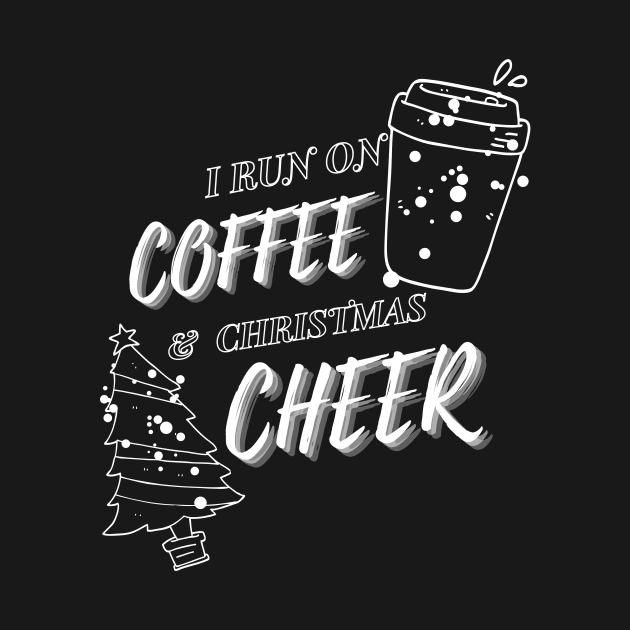 I Run On Coffee and Christmas Cheer by Nahtrawee