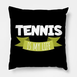 Tennis is my life Pillow