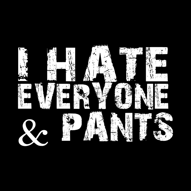 Funny Social Distancing Gift, Hate Everyone And Pants by Blue Zebra