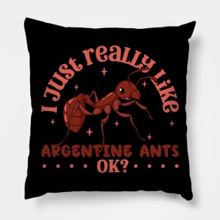 I just really like Argentine Ants - Argentine Ant Pillow