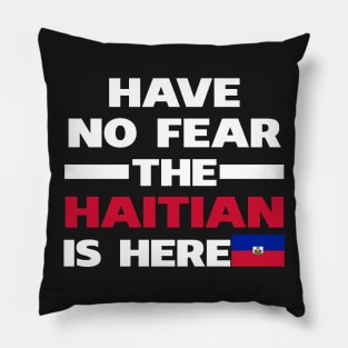 Have No Fear The Haitian Is Here Proud Pillow