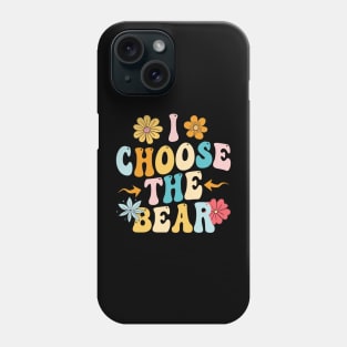 i choose the bear Phone Case