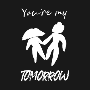 You're My Tomorrow: Eep and Guy in Love Anniversary Gift for Couples T-Shirt