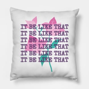 It be like that - aesthetic flower typewriter quote Pillow