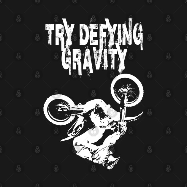 TRY DEFYING GRAVITY MOTOR CROSS by cleopatracharm