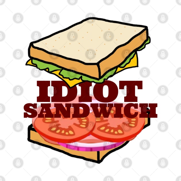 Idiot Sandwich by Slothgirl Designs