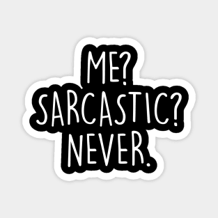 Sarcasm Shirt for Men Womens Kid Me Sarcastic Never Sarcastic Shirt , Womens Shirt , Funny Humorous T-Shirt | Sarcastic Gifts Magnet