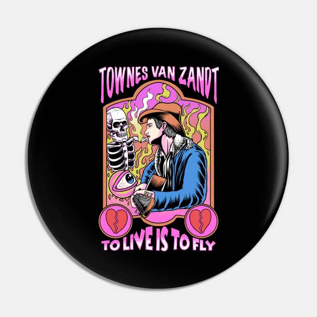 Townes Van Zandt to Live is to Fly Pin by margueritesauvages