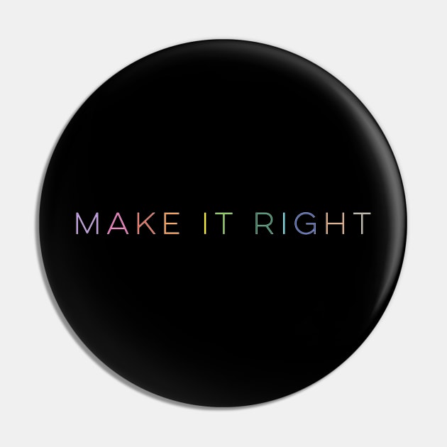 Make it Right Pin by pepques