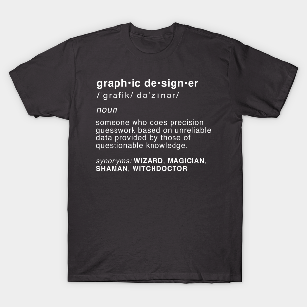 Definition of a Graphic Designer - Graphic Designer - T-Shirt | TeePublic