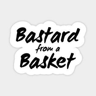 Bastard from a Basket Magnet